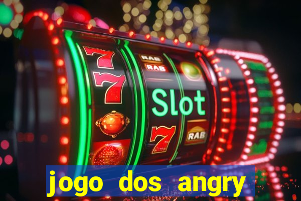 jogo dos angry birds rio